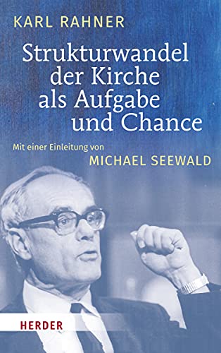 Strukturwandel der Kirche als Aufgabe und Chance: Mit einer Einführung von Michael Seewald von Herder Verlag GmbH